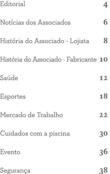 Editorial 4 Not cias dos Associados 6 Hist ria do Associado - Lojista 8 Hist ria do Associado - Fabricante 10 Sa de 1   