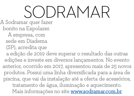 Sodramar A Sodramar quer fazer bonito na Expolazer  A empresa  com sede em Diadema  SP   acredita que a edi  o de 201   