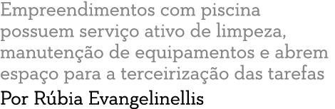 Empreendimentos com piscina possuem servi o ativo de limpeza  manuten  o de equipamentos e abrem espa o para a tercei   