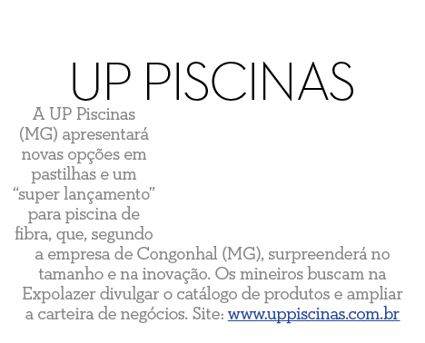 UP Piscinas A UP Piscinas  MG  apresentar  novas op  es em pastilhas e um  super lan amento  para piscina de fibra  q   