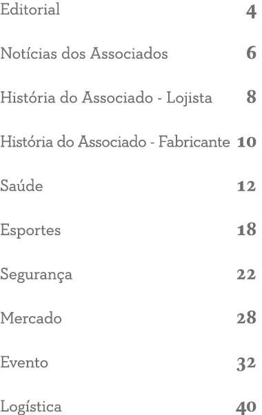 Editorial 4 Not cias dos Associados 6 Hist ria do Associado - Lojista 8 Hist ria do Associado - Fabricante 10 Sa de 1   