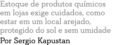 Estoque de produtos qu micos em lojas exige cuidados, como estar em um local arejado, protegido do sol e sem umidade    