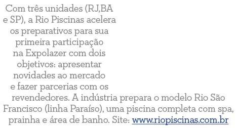 Com tr s unidades (RJ,BA e SP), a Rio Piscinas acelera os preparativos para sua primeira participa  o na Expolazer co   