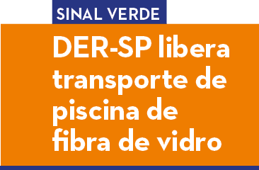 DER-SP libera transporte de piscina de fibra de vidro,Sinal Verd