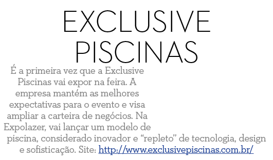 Exclusive Piscinas   a primeira vez que a Exclusive Piscinas vai expor na feira  A empresa mant m as melhores expecta   