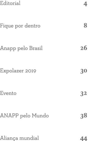 Editorial 4 Fique por dentro 8 Anapp pelo Brasil 26 Expolazer 2019 30 Evento 32 ANAPP pelo Mundo 38 Alian a mundial 44