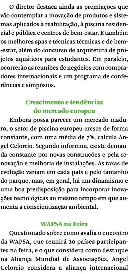 O diretor destaca ainda as premia  es que v o contemplar a inova  o de produtos e sistemas aplicados   reabilita  o,    
