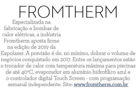 Fromtherm Especializada na fabrica  o e bombas de calor el tricas, a ind stria Fromtherm aposta firme na edi  o de 20   
