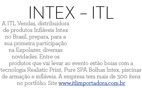 Intex   ITL A ITL Vendas, distribuidora de produtos Infl veis Intex no Brasil, prepara, para a sua primeira participa   