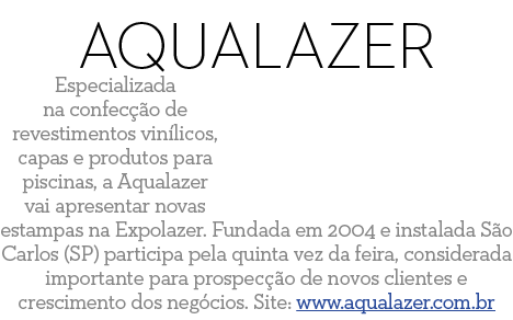 Aqualazer Especializada na confec  o de revestimentos vin licos, capas e produtos para piscinas, a Aqualazer vai apre   