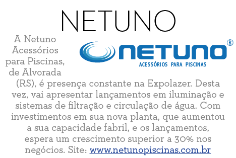 Netuno A Netuno Acess rios para Piscinas, de Alvorada (RS),   presen a constante na Expolazer  Desta vez, vai apresen   