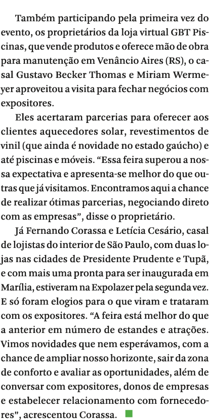 Tamb m participando pela primeira vez do evento, os propriet rios da loja virtual GBT Piscinas, que vende produtos e    