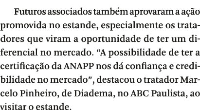 Futuros associados tamb m aprovaram a a  o promovida no estande, especialmente os tratadores que viram a oportunidade   