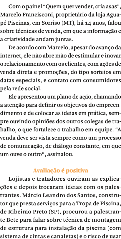 Com o painel  Quem quer vender, cria asas , Marcelo Francisconi, propriet rio da loja Aguap  Piscinas, em Sorriso (MT   
