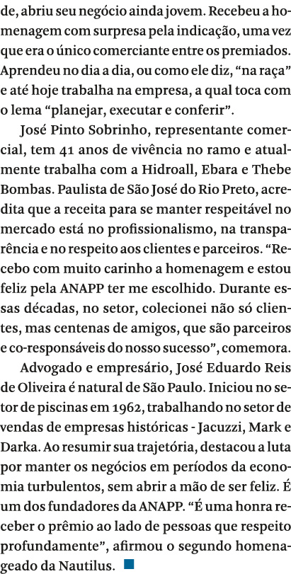 de, abriu seu neg cio ainda jovem  Recebeu a homenagem com surpresa pela indica  o, uma vez que era o  nico comercian   