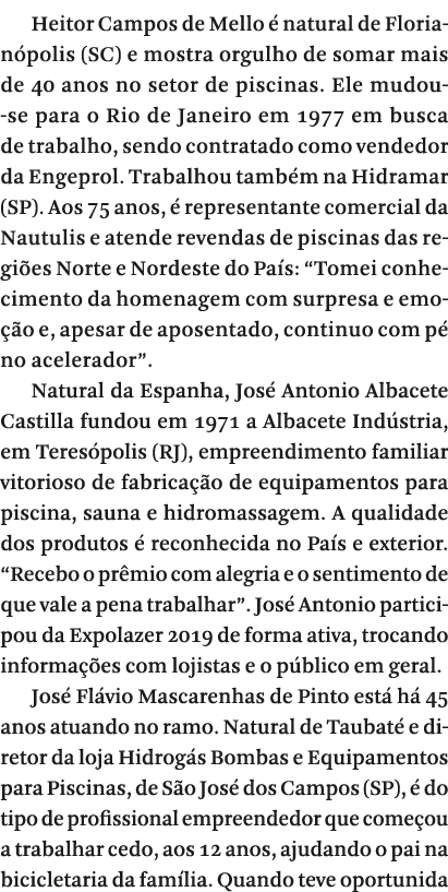 Heitor Campos de Mello   natural de Florian polis (SC) e mostra orgulho de somar mais de 40 anos no setor de piscinas   