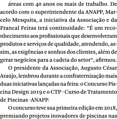  reas com 40 anos ou mais de trabalho  De acordo com o superintendente da ANAPP, Marcelo Mesquita, a iniciativa da As   