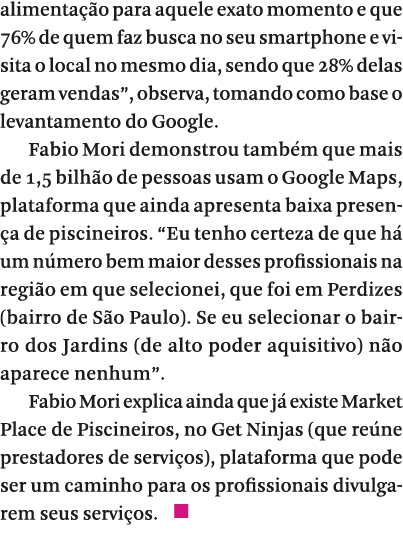 alimenta  o para aquele exato momento e que 76% de quem faz busca no seu smartphone e visita o local no mesmo dia, se   