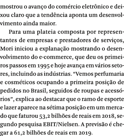 mostrou o avan o do com rcio eletr nico e deixou claro que a tend ncia aponta um desenvolvimento ainda maior  Para um   