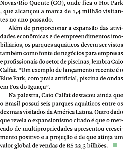 Novas Rio Quente (GO), onde fica o Hot Park , que alcan ou a marca de 1,4 milh o visitantes no ano passado  Al m de p   