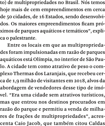 to) de multipropriedades no Brasil  N s temos hoje mais de cem empreendimentos em cerca de 50 cidades, de 16 Estados,   