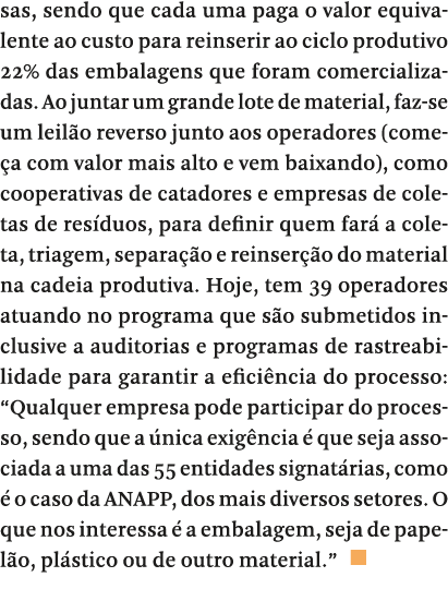 sas, sendo que cada uma paga o valor equivalente ao custo para reinserir ao ciclo produtivo 22% das embalagens que fo   