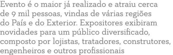 Evento   o maior j  realizado e atraiu cerca de 9 mil pessoas, vindas de v rias regi es do Pa s e do Exterior  Exposi   