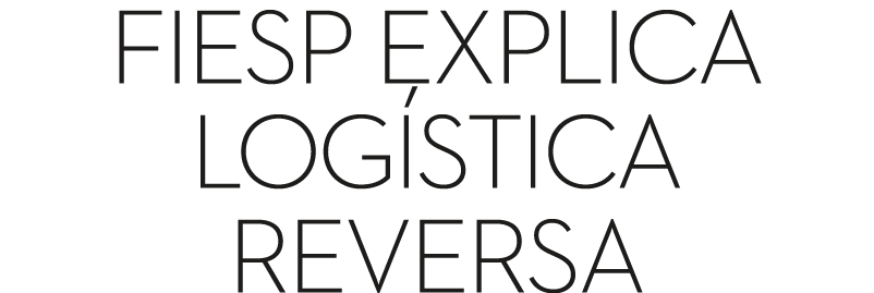 FIESP explica log stica reversa