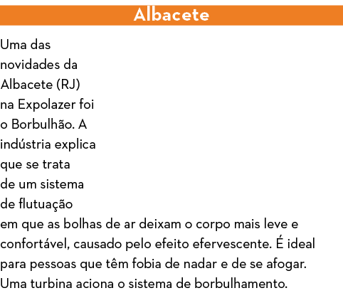 Albacete Uma das novidades da Albacete (RJ) na Expolazer foi o Borbulh o  A ind stria explica que se trata de um sist   