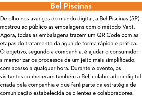 Bel Piscinas De olho nos avan os do mundo digital, a Bel Piscinas (SP) mostrou ao p blico as embalagens com o m todo    