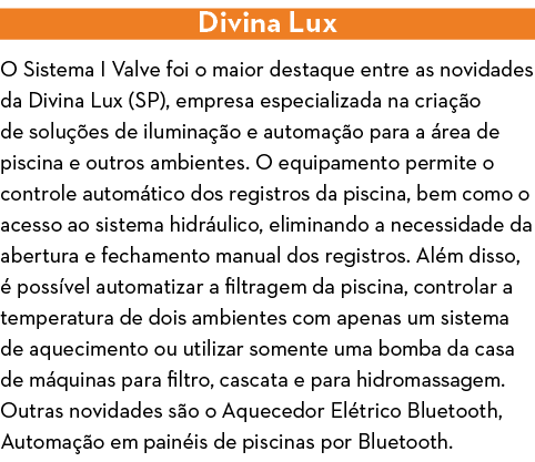 Divina Lux O Sistema I Valve foi o maior destaque entre as novidades da Divina Lux (SP), empresa especializada na cri   