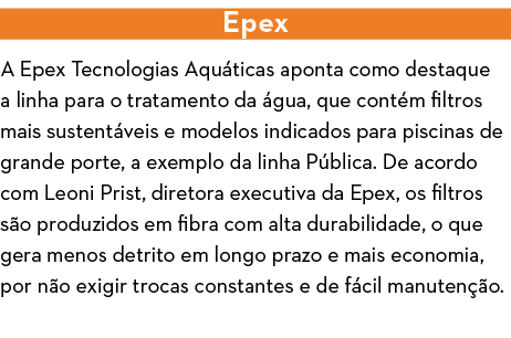 Epex A Epex Tecnologias Aqu ticas aponta como destaque a linha para o tratamento da  gua, que cont m filtros mais sus   