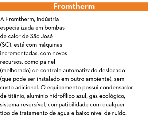 Fromtherm A Fromtherm, ind stria especializada em bombas de calor de S o Jos  (SC), est  com m quinas incrementadas,    