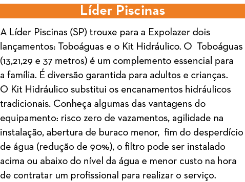 L der Piscinas A L der Piscinas (SP) trouxe para a Expolazer dois lan amentos: Tobo guas e o Kit Hidr ulico  O Tobo g   