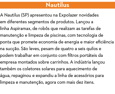Nautilus A Nautilus (SP) apresentou na Expolazer novidades em diferentes segmentos de produtos  Lan ou a linha Aspira   