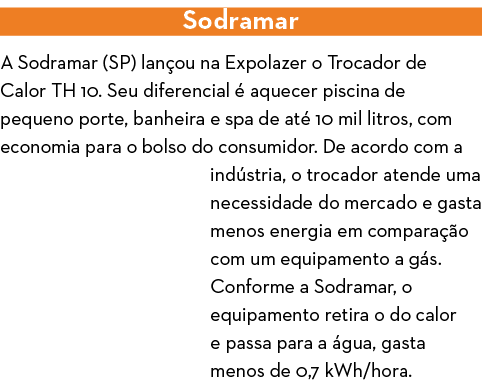 Sodramar A Sodramar (SP) lan ou na Expolazer o Trocador de Calor TH 10  Seu diferencial   aquecer piscina de pequeno    