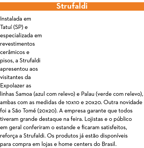 Strufaldi Instalada em Tatu  (SP) e especializada em revestimentos cer micos e pisos, a Strufaldi apresentou aos visi   