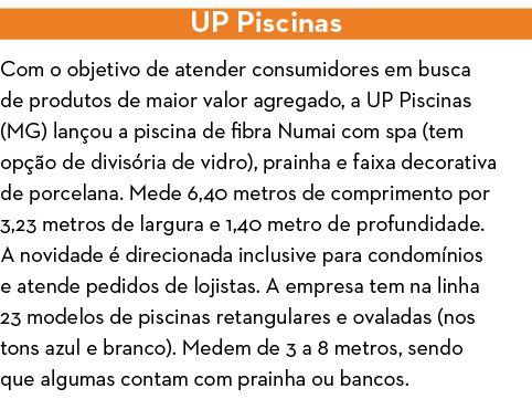 UP Piscinas Com o objetivo de atender consumidores em busca de produtos de maior valor agregado, a UP Piscinas (MG) l   