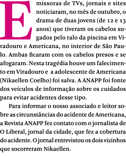 Emissoras de TVs, jornais e sites noticiaram, no m s de outubro, o drama de duas jovens (de 12 e 13 anos) que tiveram   