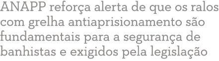 ANAPP refor a alerta de que os ralos com grelha antiaprisionamento s o fundamentais para a seguran a de banhistas e e   