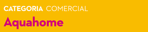 Categoria comercial Aquahome