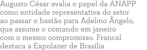 Augusto C sar avalia o papel da ANAPP como entidade representativa do setor ao passar o bast o para Adelino  ngelo, q   