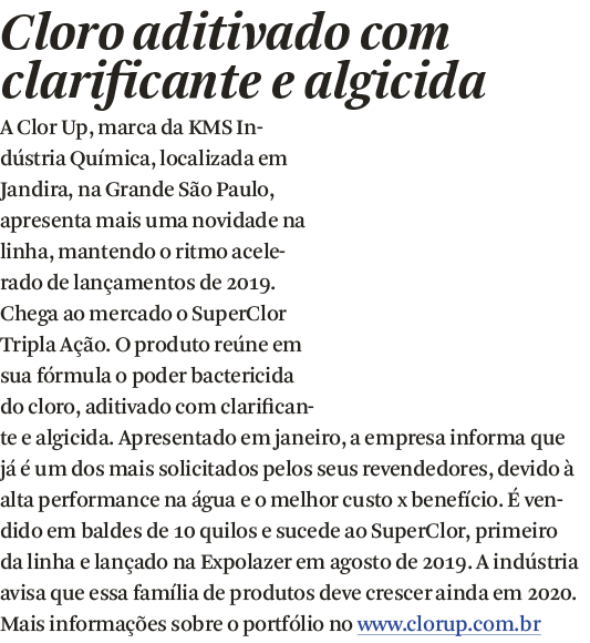 Cloro aditivado com clarificante e algicida A Clor Up, marca da KMS Ind stria Qu mica, localizada em Jandira, na Gran   