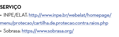 Servi o INPE ELAT: http:  www inpe br webelat homepage menu protecao cartilha de protecao contra raios php Sobrasa: h   