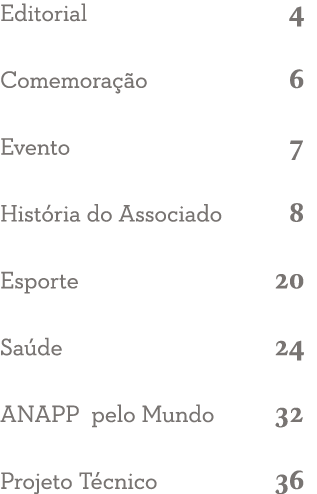 Editorial 4 Comemora  o 6 Evento 7 Hist ria do Associado 8 Esporte 20 Sa de 24 ANAPP pelo Mundo 32 Projeto T cnico 36