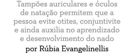 Tamp es auriculares e  culos de nata  o permitem que a pessoa evite otites, conjuntivite e ainda auxilia no aprendiza   
