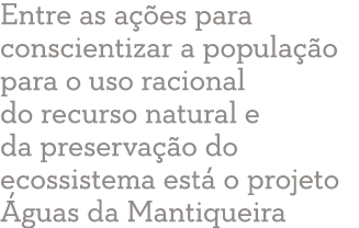 Entre as a  es para conscientizar a popula  o para o uso racional do recurso natural e da preserva  o do ecossistema    