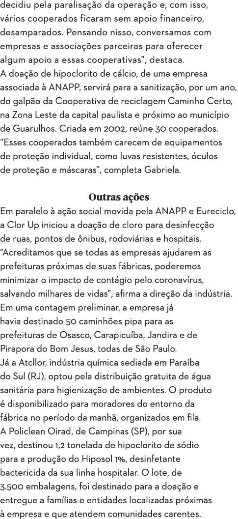 decidiu pela paralisa  o da opera  o e, com isso, v rios cooperados ficaram sem apoio financeiro, desamparados  Pensa   