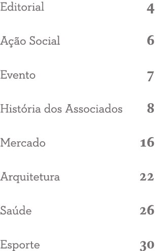 Editorial 4 A  o Social 6 Evento 7 Hist ria dos Associados 8 Mercado 16 Arquitetura 22 Sa de 26 Esporte 30