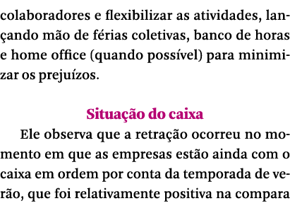 colaboradores e flexibilizar as atividades, lan ando m o de f rias coletivas, banco de horas e home office (quando po   